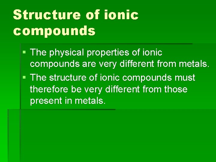 Structure of ionic compounds § The physical properties of ionic compounds are very different