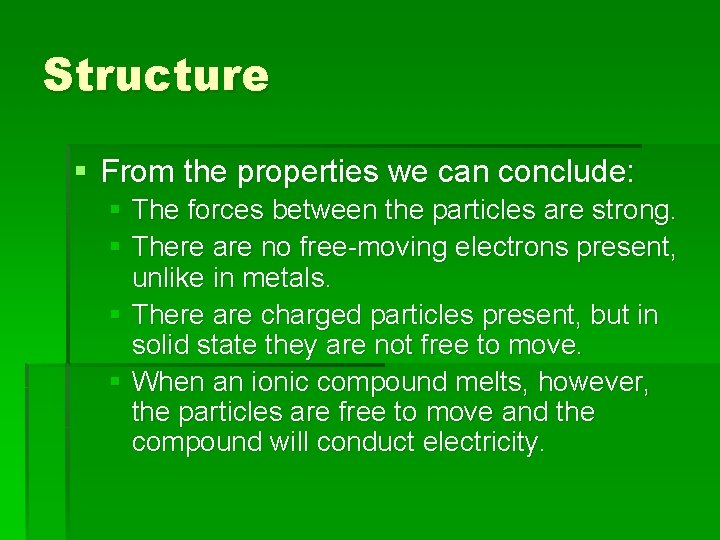 Structure § From the properties we can conclude: § The forces between the particles