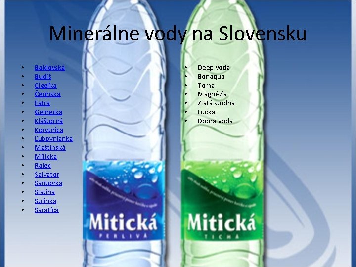 Minerálne vody na Slovensku • • • • • Baldovská Budiš Cigeľka Čerínska Fatra