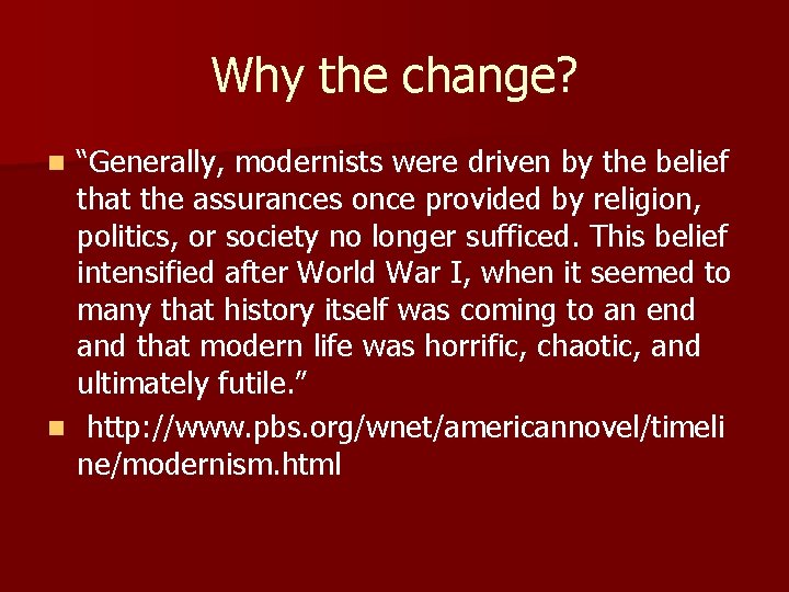 Why the change? “Generally, modernists were driven by the belief that the assurances once