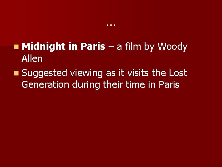 … n Midnight in Paris – a film by Woody Allen n Suggested viewing