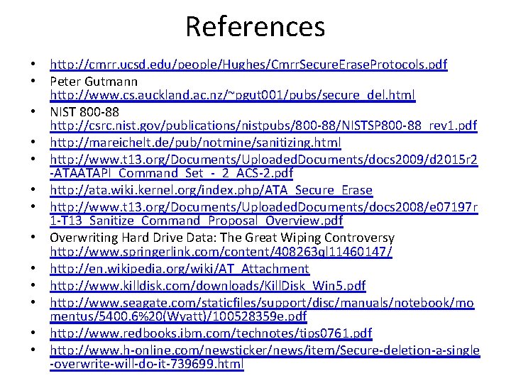 References • http: //cmrr. ucsd. edu/people/Hughes/Cmrr. Secure. Erase. Protocols. pdf • Peter Gutmann http: