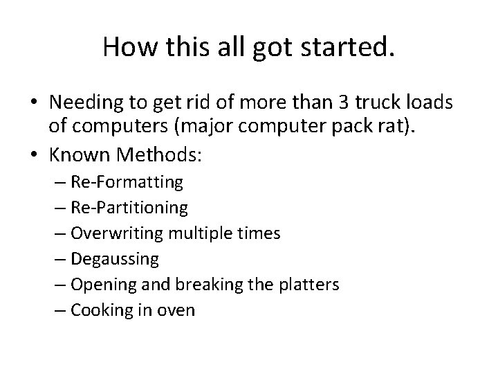 How this all got started. • Needing to get rid of more than 3