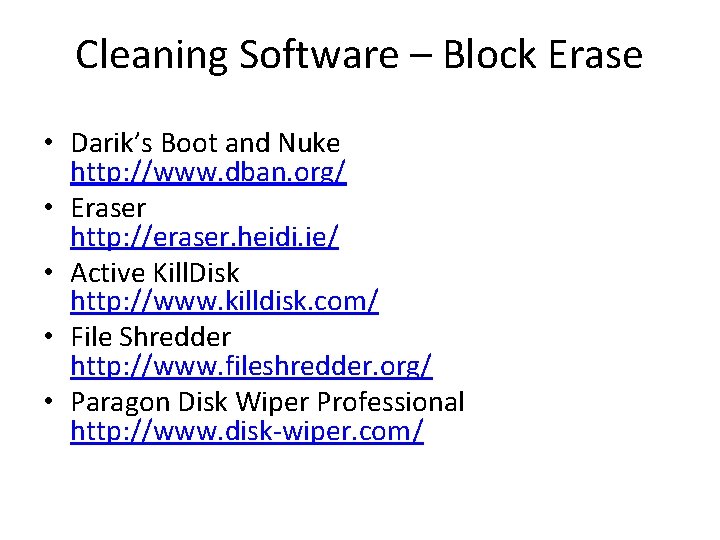 Cleaning Software – Block Erase • Darik’s Boot and Nuke http: //www. dban. org/