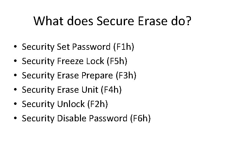 What does Secure Erase do? • • • Security Set Password (F 1 h)