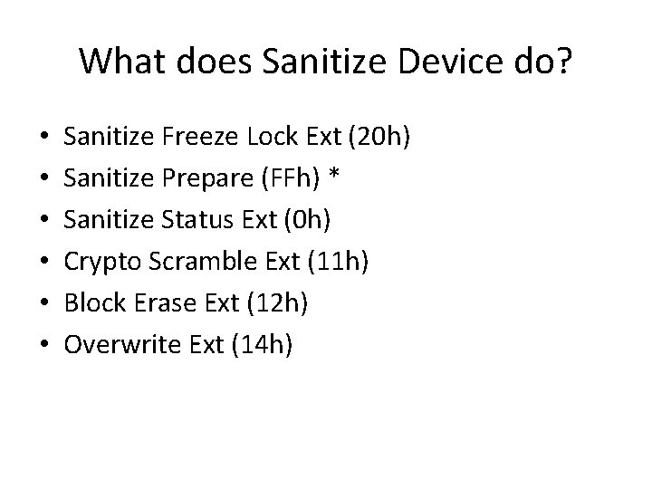 What does Sanitize Device do? • • • Sanitize Freeze Lock Ext (20 h)