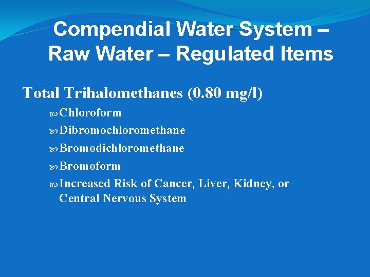 Compendial Water System – Raw Water – Regulated Items Total Trihalomethanes (0. 80 mg/l) Compendial Water System – Raw Water – Regulated Items Total Trihalomethanes (0. 80 mg/l)