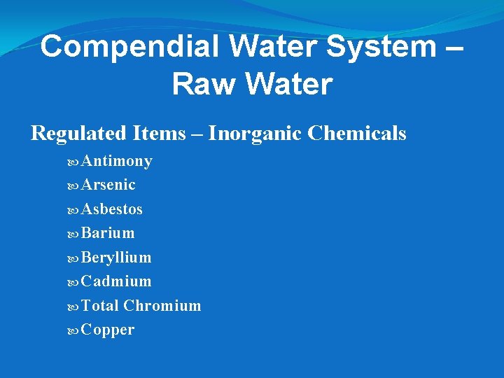 Compendial Water System – Raw Water Regulated Items – Inorganic Chemicals Antimony Arsenic Asbestos Compendial Water System – Raw Water Regulated Items – Inorganic Chemicals Antimony Arsenic Asbestos
