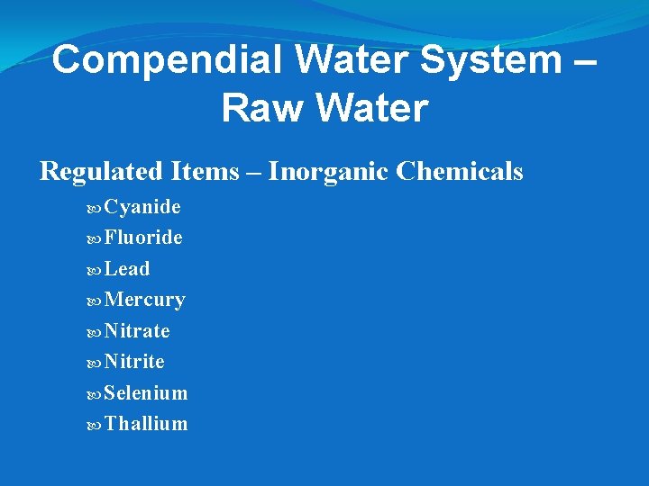 Compendial Water System – Raw Water Regulated Items – Inorganic Chemicals Cyanide Fluoride Lead Compendial Water System – Raw Water Regulated Items – Inorganic Chemicals Cyanide Fluoride Lead
