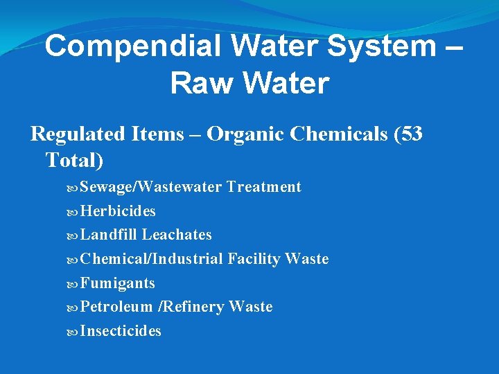 Compendial Water System – Raw Water Regulated Items – Organic Chemicals (53 Total) Sewage/Wastewater Compendial Water System – Raw Water Regulated Items – Organic Chemicals (53 Total) Sewage/Wastewater