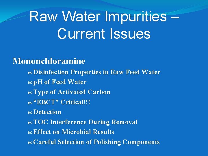 Raw Water Impurities – Current Issues Mononchloramine Disinfection Properties in Raw Feed Water p. Raw Water Impurities – Current Issues Mononchloramine Disinfection Properties in Raw Feed Water p.