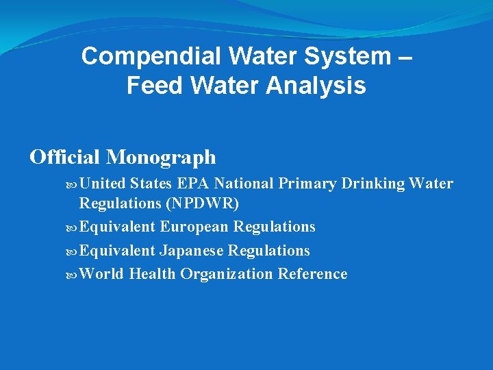 Compendial Water System – Feed Water Analysis Official Monograph United States EPA National Primary Compendial Water System – Feed Water Analysis Official Monograph United States EPA National Primary