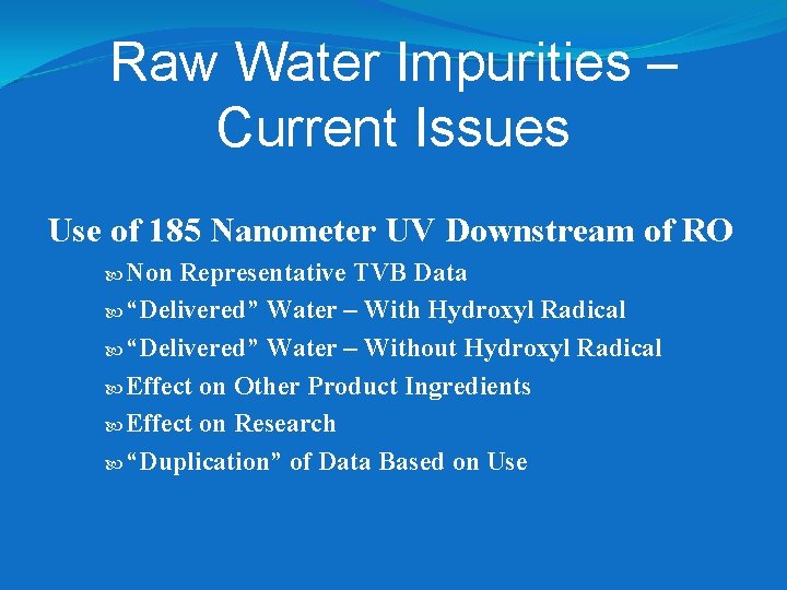 Raw Water Impurities – Current Issues Use of 185 Nanometer UV Downstream of RO Raw Water Impurities – Current Issues Use of 185 Nanometer UV Downstream of RO