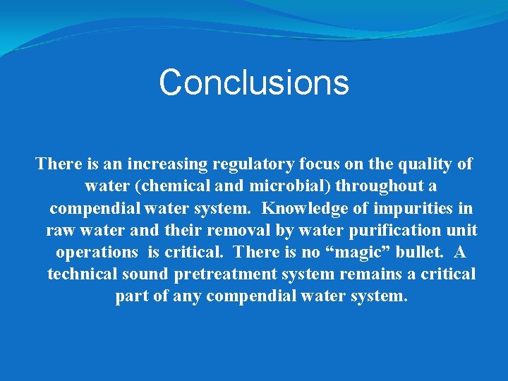 Conclusions There is an increasing regulatory focus on the quality of water (chemical and Conclusions There is an increasing regulatory focus on the quality of water (chemical and