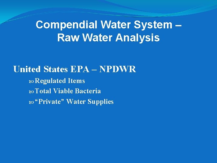 Compendial Water System – Raw Water Analysis United States EPA – NPDWR Regulated Items Compendial Water System – Raw Water Analysis United States EPA – NPDWR Regulated Items