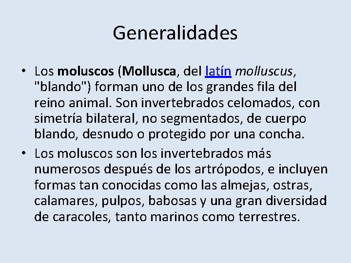 Generalidades • Los moluscos (Mollusca, del latín molluscus, "blando") forman uno de los grandes