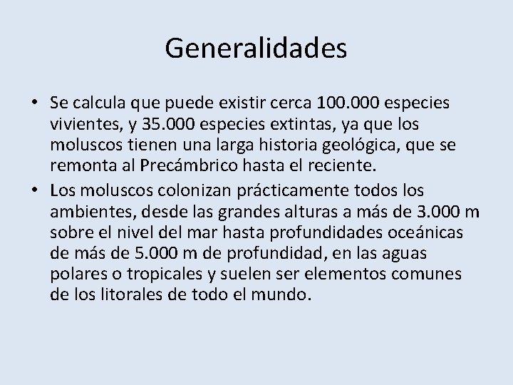 Generalidades • Se calcula que puede existir cerca 100. 000 especies vivientes, y 35.