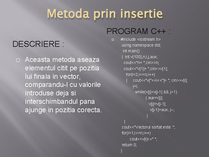 Metoda prin insertie PROGRAM C++ : DESCRIERE : � Aceasta metoda aseaza elementul citit