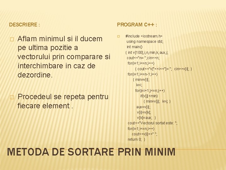 DESCRIERE : � Aflam minimul si il ducem pe ultima pozitie a vectorului prin