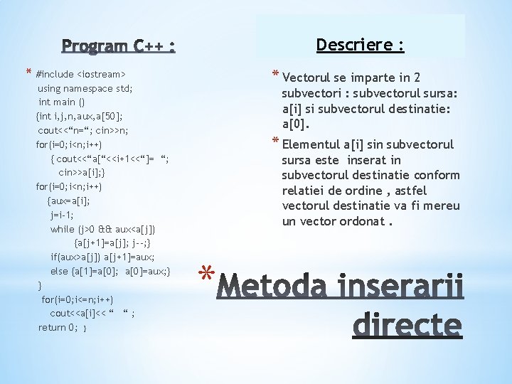 Descriere : * #include <iostream> using namespace std; int main () {int i, j,