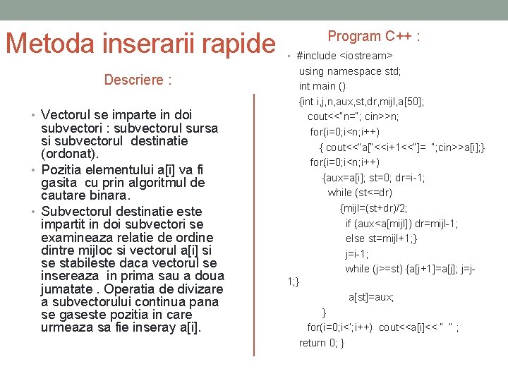 Metoda inserarii rapide Descriere : • Vectorul se imparte in doi subvectori : subvectorul