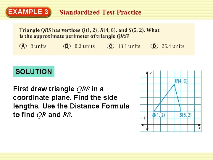 EXAMPLE 3 Standardized Test Practice SOLUTION First draw triangle QRS in a coordinate plane. EXAMPLE 3 Standardized Test Practice SOLUTION First draw triangle QRS in a coordinate plane.