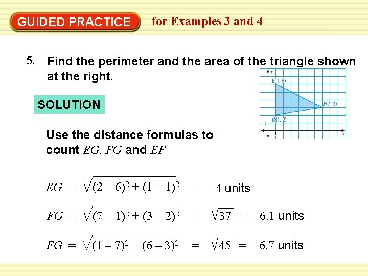 GUIDED PRACTICE for Examples 3 and 4 5. Find the perimeter and the area GUIDED PRACTICE for Examples 3 and 4 5. Find the perimeter and the area