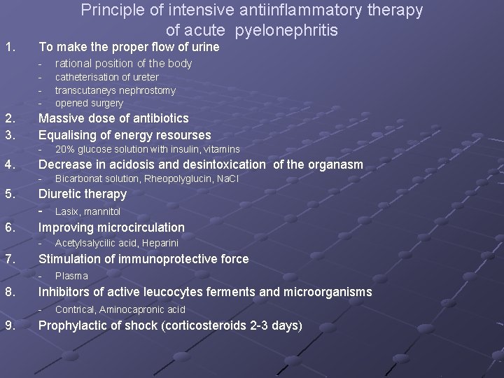 1. 2. 3. Principle of intensive antiinflammatory therapy of acute pyelonephritis To make the