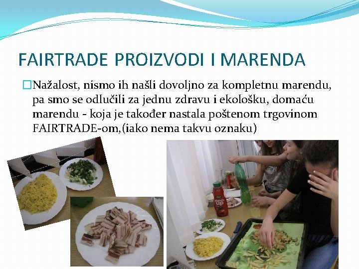 FAIRTRADE PROIZVODI I MARENDA �Nažalost, nismo ih našli dovoljno za kompletnu marendu, pa smo