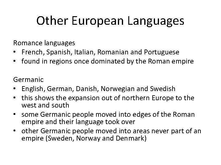Other European Languages Romance languages • French, Spanish, Italian, Romanian and Portuguese • found