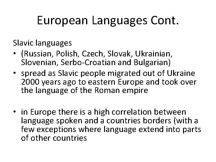 European Languages Cont. Slavic languages • (Russian, Polish, Czech, Slovak, Ukrainian, Slovenian, Serbo-Croatian and