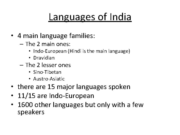 Languages of India • 4 main language families: – The 2 main ones: •