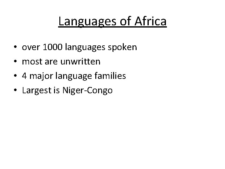 Languages of Africa • • over 1000 languages spoken most are unwritten 4 major