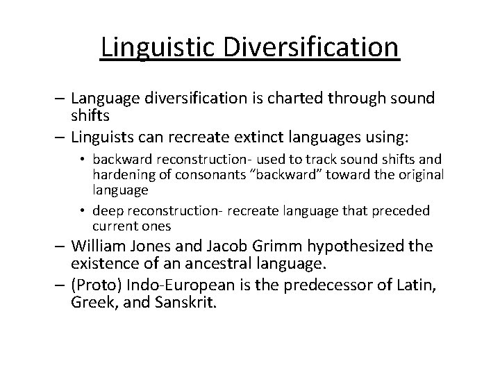 Linguistic Diversification – Language diversification is charted through sound shifts – Linguists can recreate