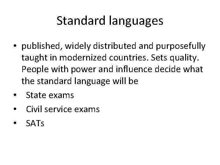 Standard languages • published, widely distributed and purposefully taught in modernized countries. Sets quality.
