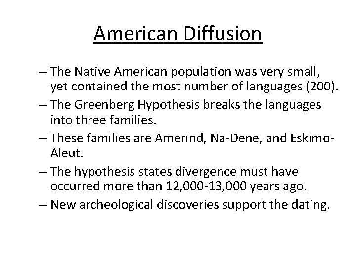 American Diffusion – The Native American population was very small, yet contained the most