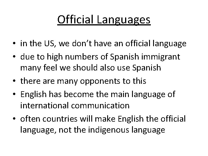 Official Languages • in the US, we don’t have an official language • due