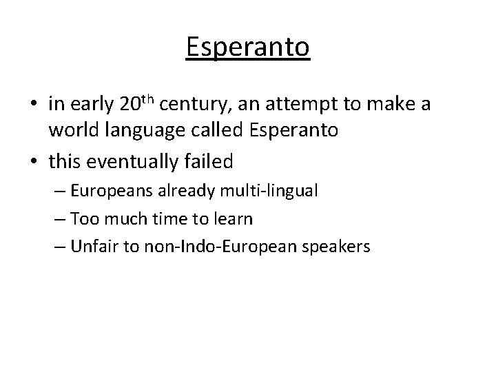 Esperanto • in early 20 th century, an attempt to make a world language