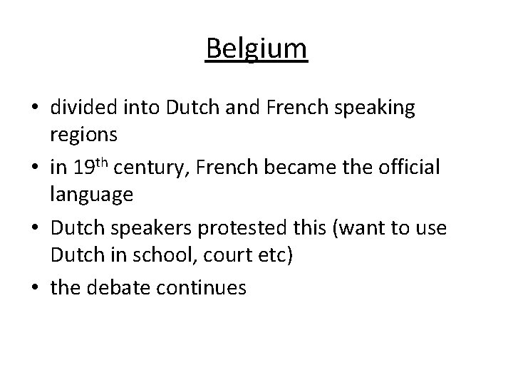Belgium • divided into Dutch and French speaking regions • in 19 th century,