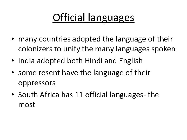 Official languages • many countries adopted the language of their colonizers to unify the