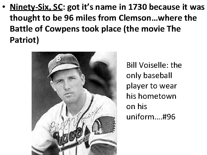  • Ninety-Six, SC: got it’s name in 1730 because it was thought to
