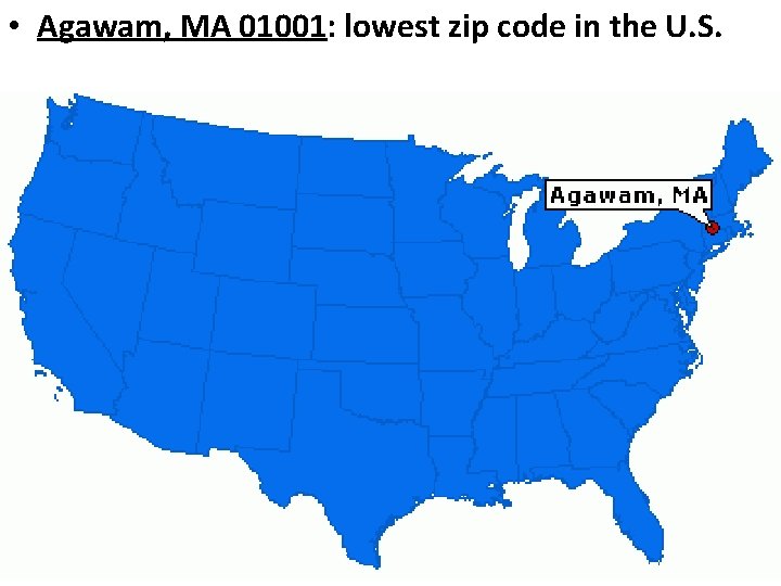  • Agawam, MA 01001: lowest zip code in the U. S. 