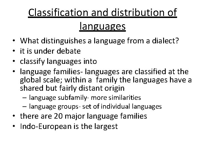 Classification and distribution of languages • • What distinguishes a language from a dialect?
