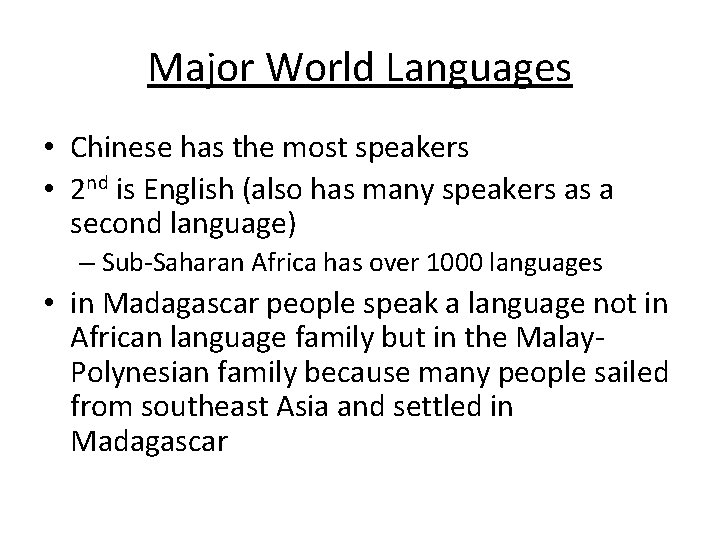 Major World Languages • Chinese has the most speakers • 2 nd is English