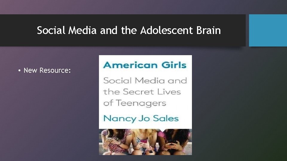 Social Media and the Adolescent Brain • New Resource: 