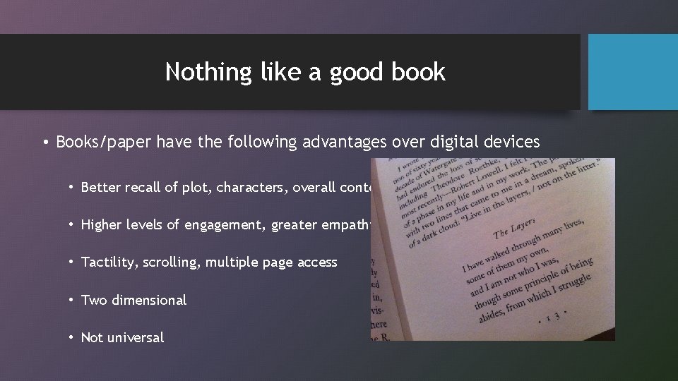 Nothing like a good book • Books/paper have the following advantages over digital devices