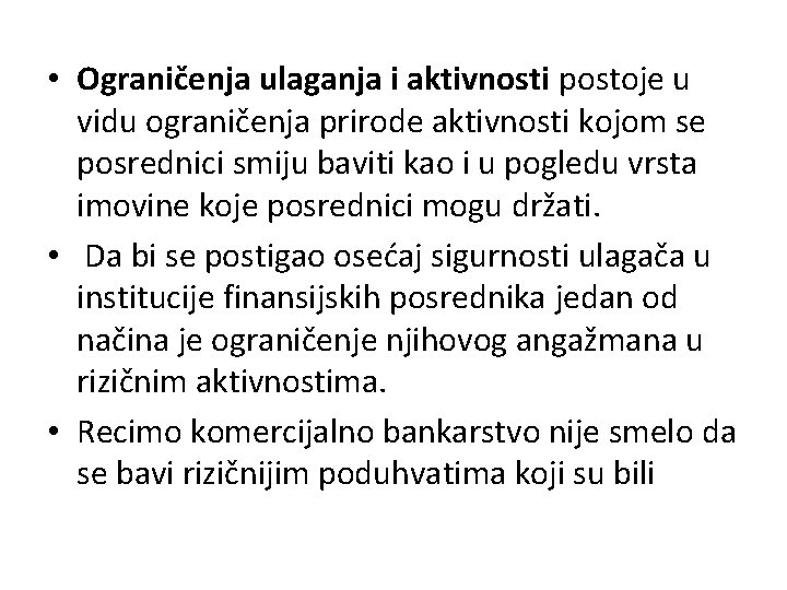  • Ograničenja ulaganja i aktivnosti postoje u vidu ograničenja prirode aktivnosti kojom se