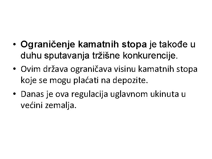  • Ograničenje kamatnih stopa je takođe u duhu sputavanja tržišne konkurencije. • Ovim