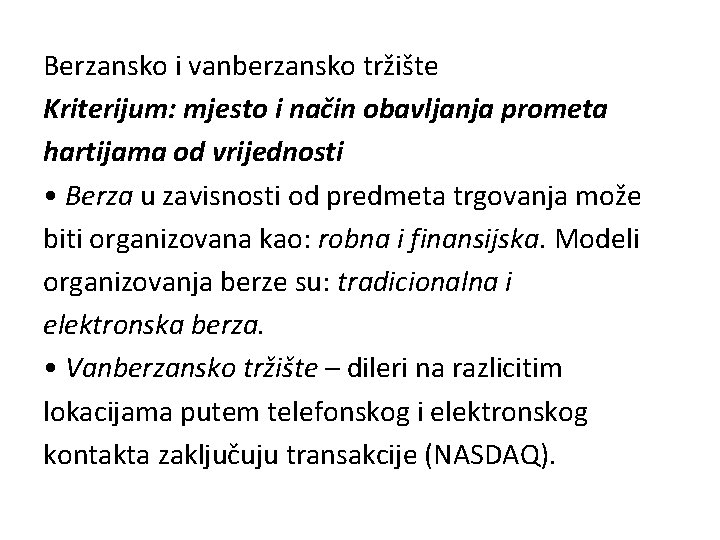 Berzansko i vanberzansko tržište Kriterijum: mjesto i način obavljanja prometa hartijama od vrijednosti •