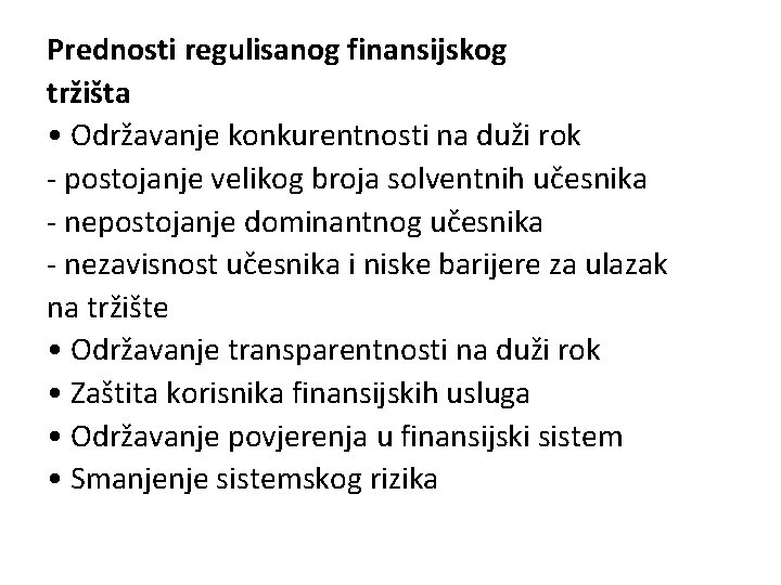 Prednosti regulisanog finansijskog tržišta • Održavanje konkurentnosti na duži rok - postojanje velikog broja